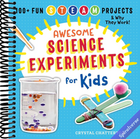 Awesome Science Experiments for Kids: 100+ Fun STEM / STEAM Projects and Why They Work (Awesome STEAM Activities for Kids)