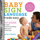 Baby Sign Language Made Easy: 101 Signs to Start Communicating with Your Child Now