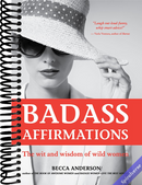 Badass Affirmations: The Wit and Wisdom of Wild Women