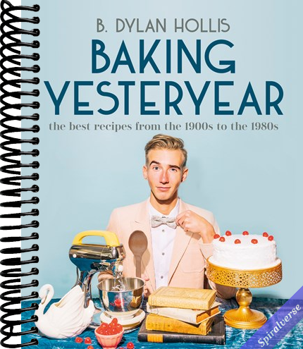 Baking Yesteryear: The Best Recipes from the 1900s to the 1980s