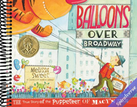 Balloons Over Broadway: The Inspiring True Story of the Puppeteer of Macy's Thanksgiving Day Parade