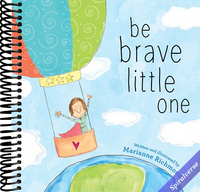 Be Brave Little One: An Inspiring Book About Courage For Babies, Baby Showers, Graduation, And More