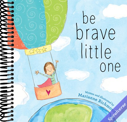 Be Brave Little One: An Inspiring Book About Courage For Babies, Baby Showers, Graduation, And More