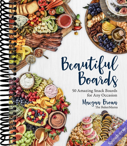 Beautiful Boards: 50 Amazing Snack Boards for Any Occasion