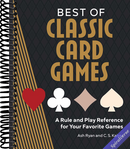 Best of Classic Card Games: A Rule and Play Reference for Your Favorite Games