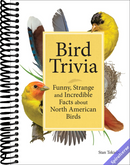Bird Trivia: Funny, Strange and Incredible Facts about North American Birds