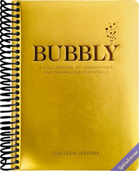 Bubbly: A Collection of Champagne and Sparkling Cocktails