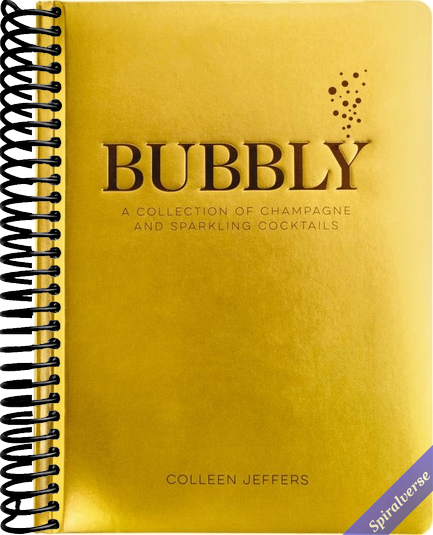 Bubbly: A Collection of Champagne and Sparkling Cocktails