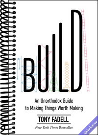 Build: An Unorthodox Guide to Making Things Worth Making
