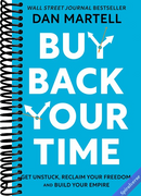 Buy Back Your Time: Get Unstuck, Reclaim Your Freedom, and Build Your Empire