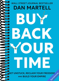 Buy Back Your Time: Get Unstuck, Reclaim Your Freedom, and Build Your Empire
