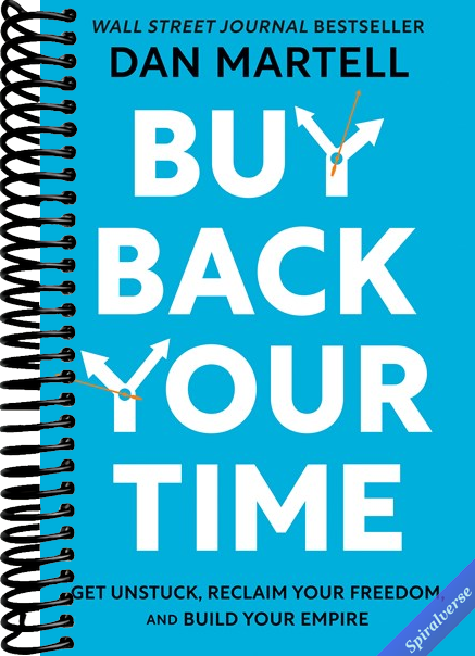 Buy Back Your Time: Get Unstuck, Reclaim Your Freedom, and Build Your Empire