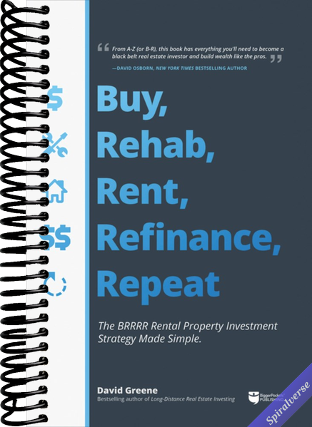Buy, Rehab, Rent, Refinance, Repeat: The BRRRR Rental Property Investment Strategy Made Simple