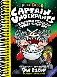 Captain Underpants and the Tyrannical Retaliation of the Turbo Toilet 2000: Color Edition (Captain Underpants #11): From the Creator of Dog Man (11)