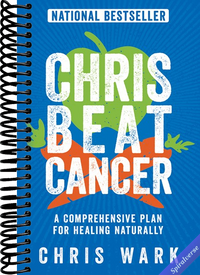 Chris Beat Cancer: A Comprehensive Plan for Healing Naturally