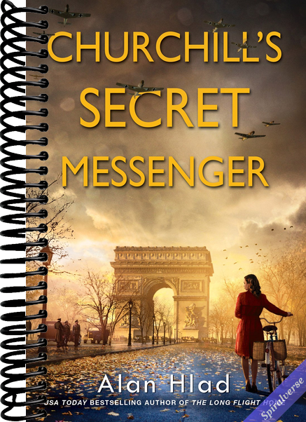 Churchill's Secret Messenger: A WW2 Novel of Spies & the French Resistance