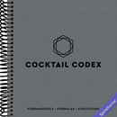 Cocktail Codex: Fundamentals, Formulas, Evolutions [A Cocktail Recipe Book]