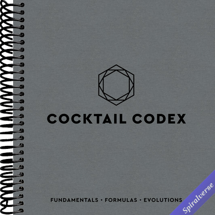 Cocktail Codex: Fundamentals, Formulas, Evolutions [A Cocktail Recipe Book]