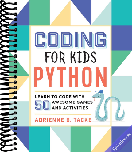 Coding for Kids: Python: Learn to Code with 50 Awesome Games and Activities