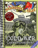 Cold War Correspondent (Nathan Hale's Hazardous Tales #11): A Korean War Tale
