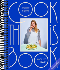 Cook This Book: Techniques That Teach and Recipes to Repeat: A Cookbook