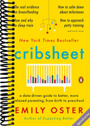 Cribsheet: A Data-Driven Guide to Better, More Relaxed Parenting, from Birth to Preschool (The ParentData Series)