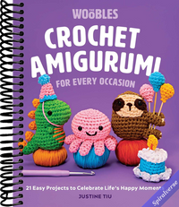 Crochet Amigurumi for Every Occasion: 21 Easy Projects to Celebrate Life's Happy Moments (The Woobles Crochet)