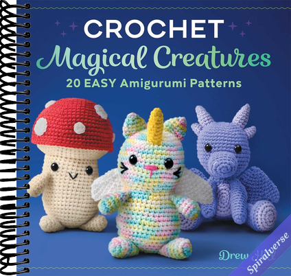 Crochet Magical Creatures: 20 Easy Amigurumi Patterns