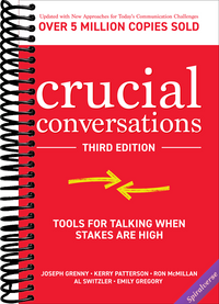 Crucial Conversations: Tools for Talking When Stakes are High, Third Edition