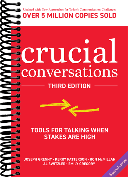 Crucial Conversations: Tools for Talking When Stakes are High, Third Edition