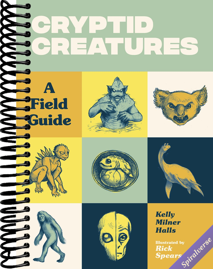 Cryptid Creatures: A Field Guide to 50 Fascinating Beasts (Cryptid Book Series)