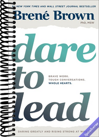 Dare to Lead: Brave Work. Tough Conversations. Whole Hearts.
