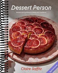 Dessert Person: Recipes and Guidance for Baking with Confidence: A Baking Book