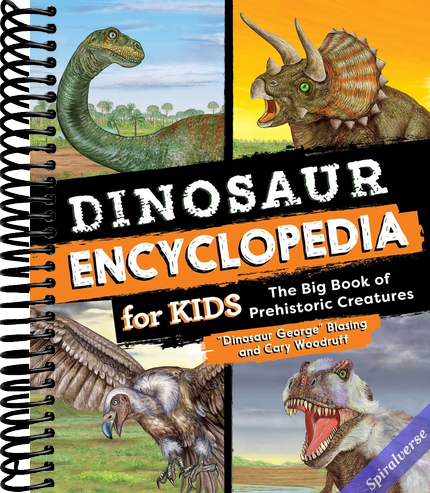 Dinosaur Encyclopedia for Kids: The Big Book of Prehistoric Creatures