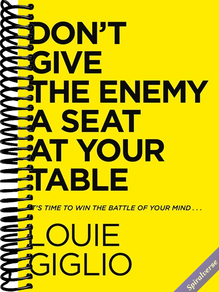 Don't Give the Enemy a Seat at Your Table: It's Time to Win the Battle of Your Mind...