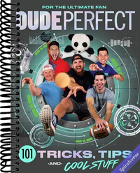 Dude Perfect 101 Tricks, Tips, and Cool Stuff