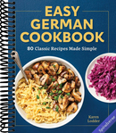 Easy German Cookbook: 80 Classic Recipes Made Simple