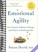 Emotional Agility: Get Unstuck, Embrace Change, and Thrive in Work and Life