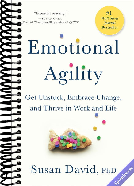 Emotional Agility: Get Unstuck, Embrace Change, and Thrive in Work and Life