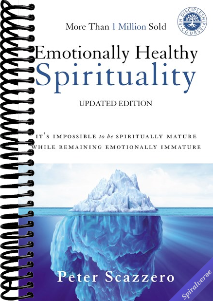 Emotionally Healthy Spirituality: It's Impossible to Be Spiritually Mature, While Remaining Emotionally Immature