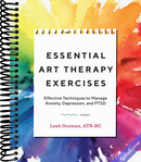 Essential Art Therapy Exercises: Effective Techniques to Manage Anxiety, Depression, and PTSD