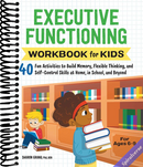 Executive Functioning Workbook for Kids: 40 Fun Activities to Build Memory, Flexible Thinking, and Self-Control Skills at Home, in School, and Beyond (Health and Wellness Workbooks for Kids)