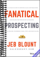 Fanatical Prospecting: The Ultimate Guide to Opening Sales Conversations and Filling the Pipeline by Leveraging Social Selling, Telephone, Email, Text