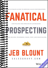 Fanatical Prospecting: The Ultimate Guide to Opening Sales Conversations and Filling the Pipeline by Leveraging Social Selling, Telephone, Email, Text