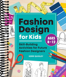Fashion Design for Kids: Skill-Building Activities for Future Fashion Designers