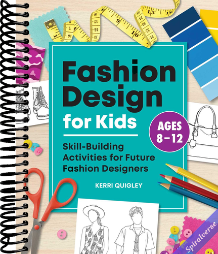 Fashion Design for Kids: Skill-Building Activities for Future Fashion Designers
