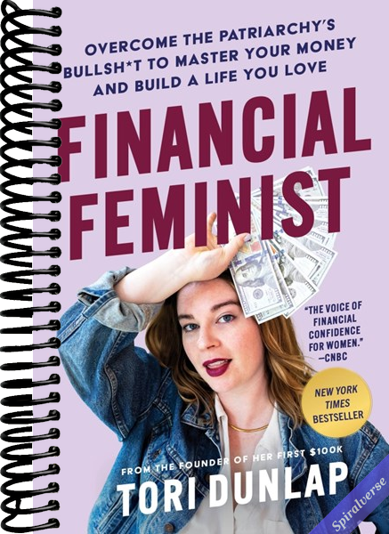 Financial Feminist: Overcome the Patriarchy's Bullsh*t to Master Your Money and Build a Life You Love―A Personal Finance Handbook for Women, Mindful Spending, and Financial Literacy