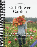 Floret Farm's Cut Flower Garden: Grow, Harvest, and Arrange Stunning Seasonal Blooms