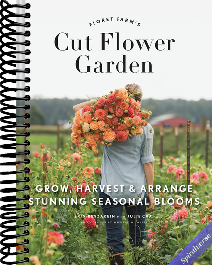 Floret Farm's Cut Flower Garden: Grow, Harvest, and Arrange Stunning Seasonal Blooms