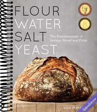 Flour Water Salt Yeast: The Fundamentals of Artisan Bread and Pizza [A Cookbook]